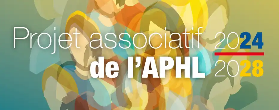 Projet associatif de l'APHL 2024-2028.